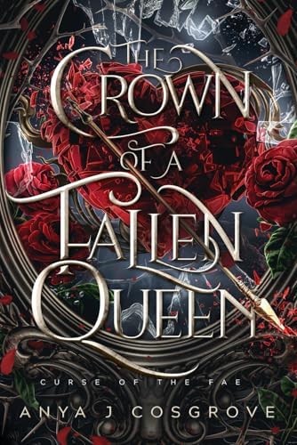The Crown of a Fallen Queen: An Enemies-to-lovers Romantasy (Curse of the Fae) by Anya J Cosgrove