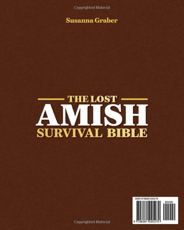 The Lost Amish Survival Bible: Unlock the Life-Saving Secrets of Amish Self-Sufficiency Before the Next Crisis Strikes | Herbal Remedies, Off-Grid Skills, Food Preservation & Survival Tactics by Susanna Graber