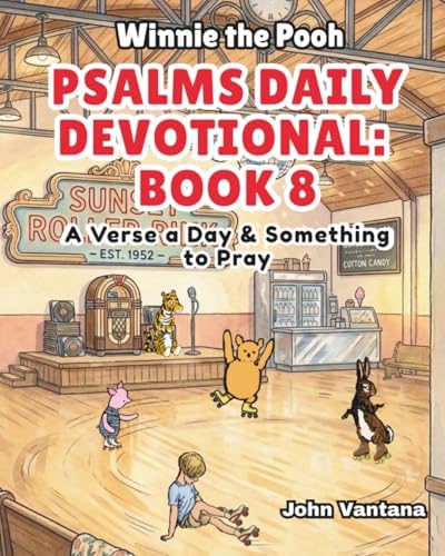 Psalms Daily Devotional: Book Eight: A Verse a Day & Something to Pray with Winnie-the-Pooh: A Verse A Day & Something To Pray: Days 258-293 (Honey Tree Tales) by John Vantana