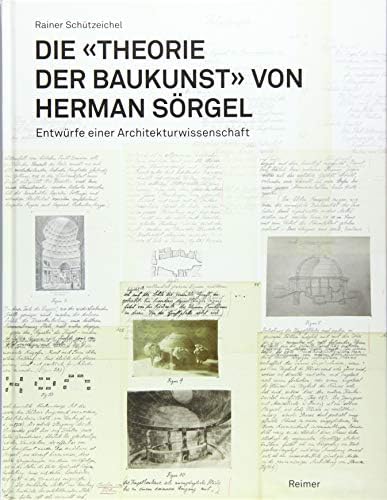 Die Theorie Der Baukunst Von Herman Sorgel: Entwurfe Einer Architekturwissenschaft (German Edition) by Rainer Schutzeichel