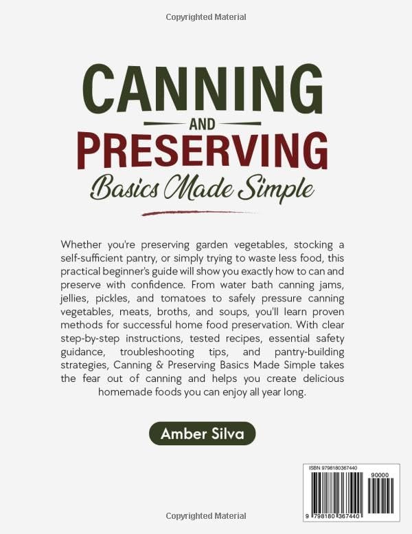 Canning and Preserving Basics Made Simple: A Beginner's Guide to Safe Water Bath & Pressure Canning, Easy Recipes, and Long-Term Food Storage (Made Simple Series) by Amber Silva