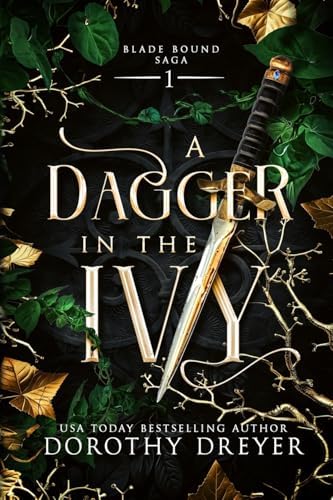 A Dagger in the Ivy: A Spicy Fae Romantasy (Blade Bound Saga) by Dorothy Dreyer