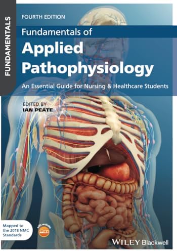 Fundamentals of Applied Pathophysiology: An Essential Guide for Nursing and Healthcare Students by Ian Peate