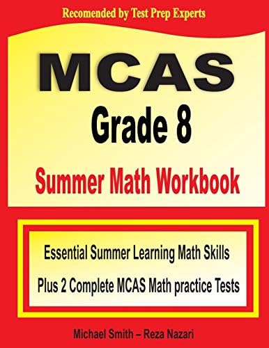 MCAS Grade 8 Summer Math Workbook: Essential Summer Learning Math Skills plus Two Complete MCAS Math Practice Tests by Michael Smith