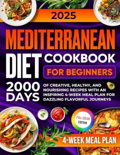 Mediterranean Diet Cookbook for Beginners: 2000 Days of Creative, Healthy, and Nourishing Recipes with an Inspiring 4-Week Meal Plan for Dazzling Flavorful Journeys by Moira Boyd