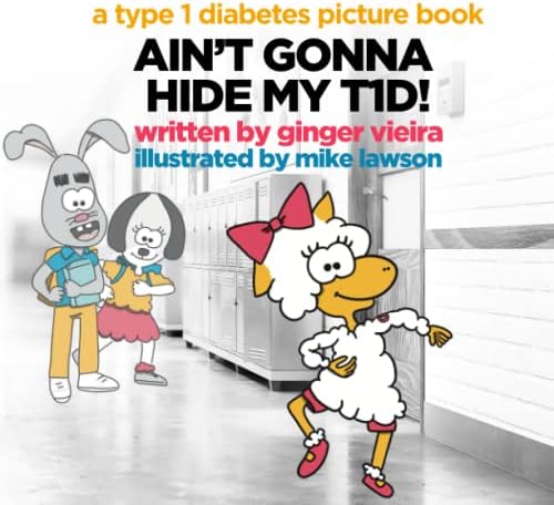 Ain't Gonna Hide My T1D!: A Type 1 Diabetes Picture Book by Ginger Vieira