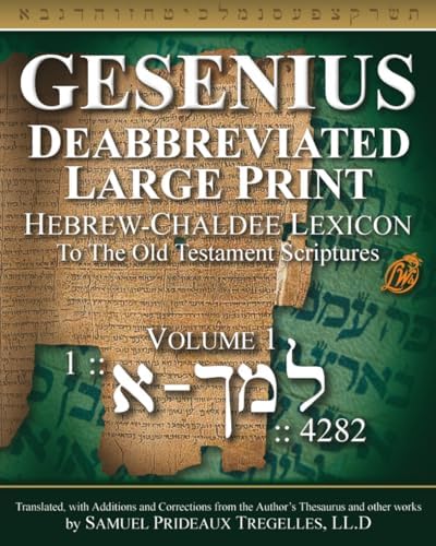 Gesenius, Deabbreviated, Large Print, Hebrew-Chaldee Lexicon: To the Old Testament Scriptures Volume 1 by Heinrich Friedrich Wilhelm Gesenius