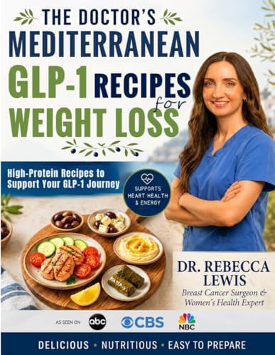 The Doctor's Mediterranean GLP-1 Recipes for Weight Loss: 50 High-Protein Recipes to Support Your GLP-1 Journey (The Mediterranean Diet Series) by Dr Rebecca Lewis