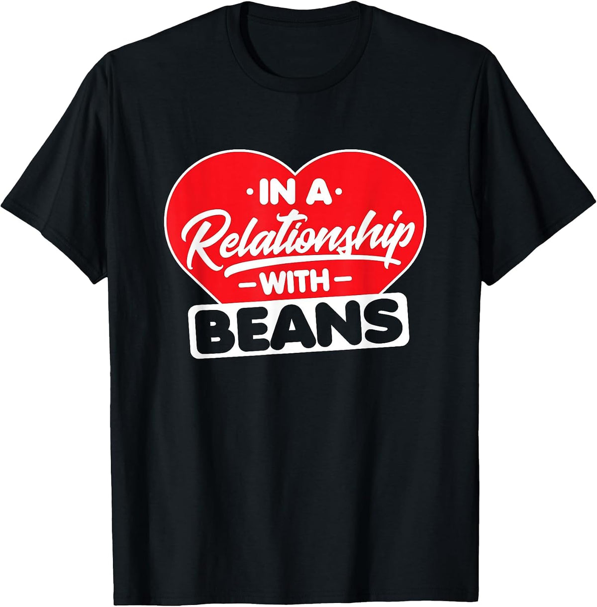 in a Relationship with Bean - Beans Lover T-Shirt
