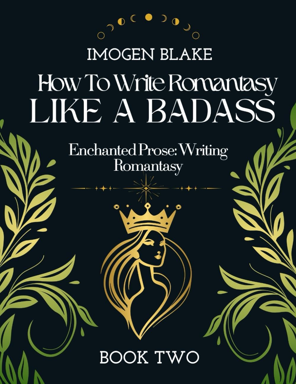 Write Romantasy Like a Badass Enchanted Prose: Writing Romantasy by Imogen Blake
