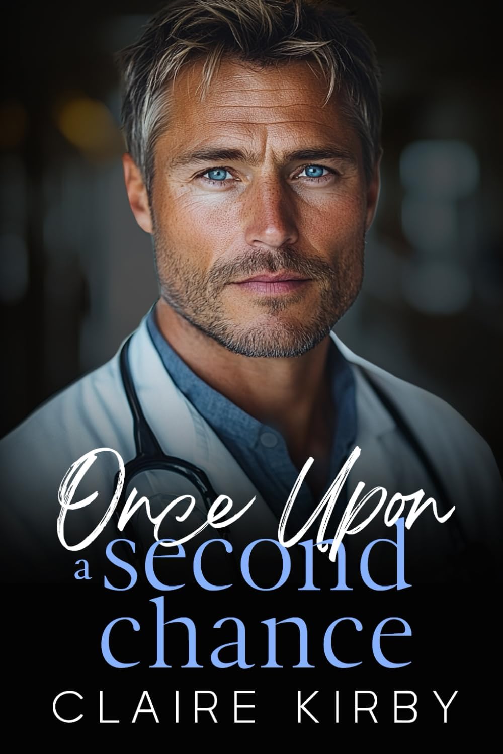 Once Upon A Second Chance: A Small Town Surprise Pregnancy Romance (Once Upon A Time...To Happily Ever After) by Claire Kirby