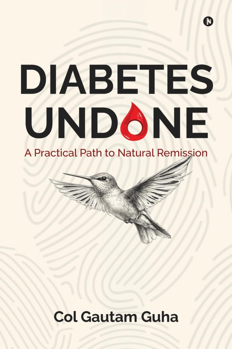 Diabetes Undone: A Practical Path to Natural Remission by Col Gautam Guha