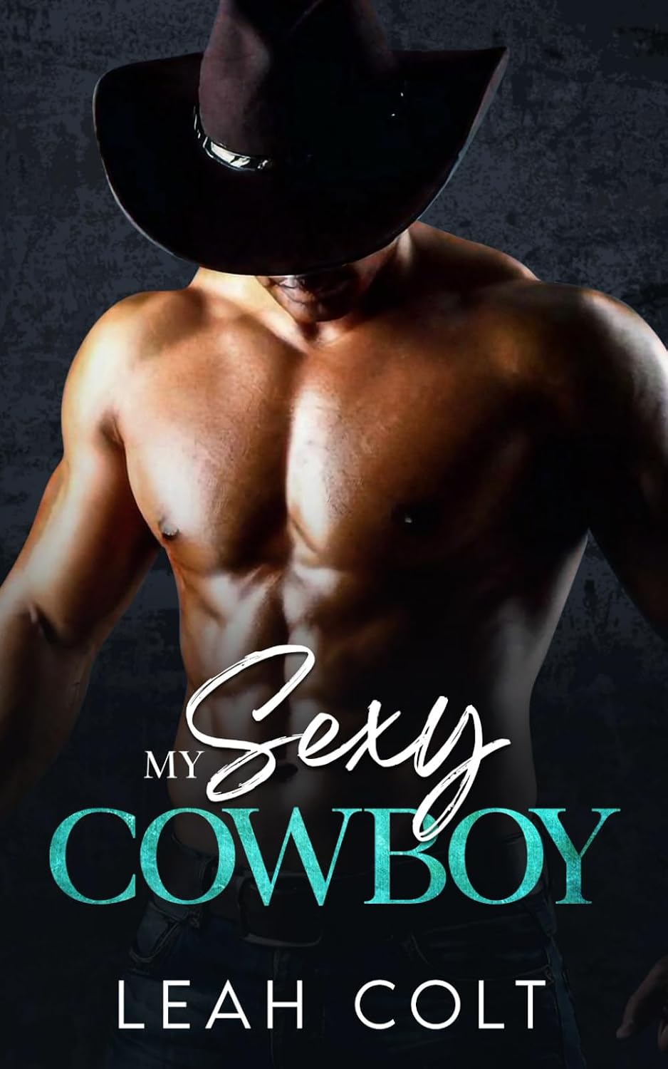 My Sexy Cowboy: An Enemies to Lovers Single Dad Romance by Leah Colt