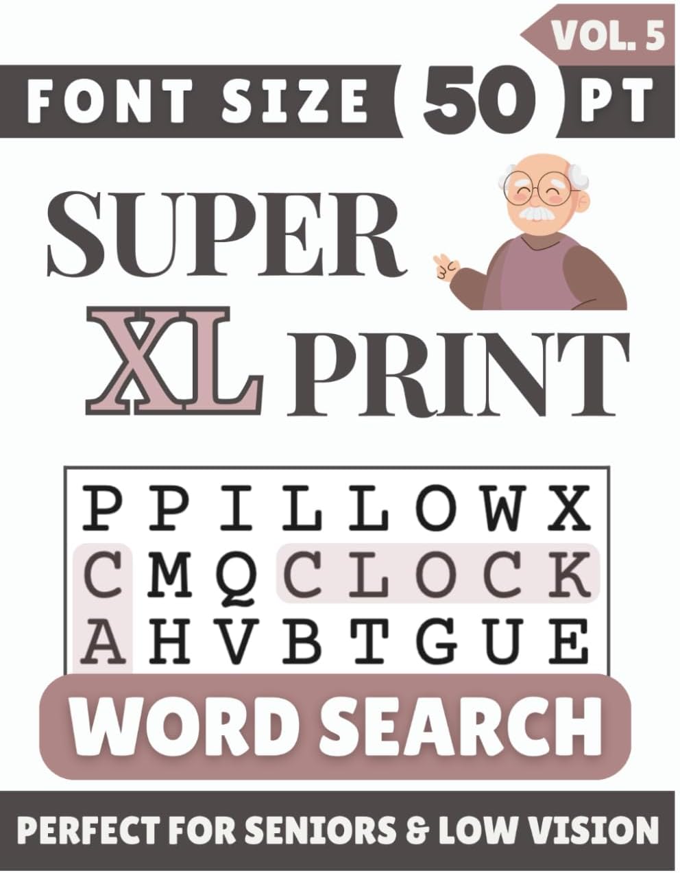 Super XL Font 50 pt Size Word Search VOL. 5: Designed for Seniors, Low Vision & Visually Impaired | 60 Relaxing Puzzles | 8.5x11 Inches | Thoughtful ... & Loved Ones (Super XL Print Word Search) by SG Books