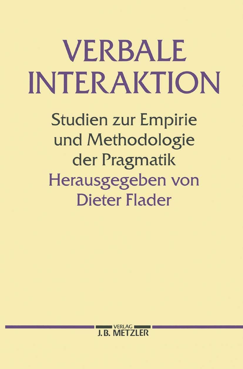 Verbale Interaktion: Studien zur Empirie und Methodologie der Pragmatik (German Edition) by Dieter Flader