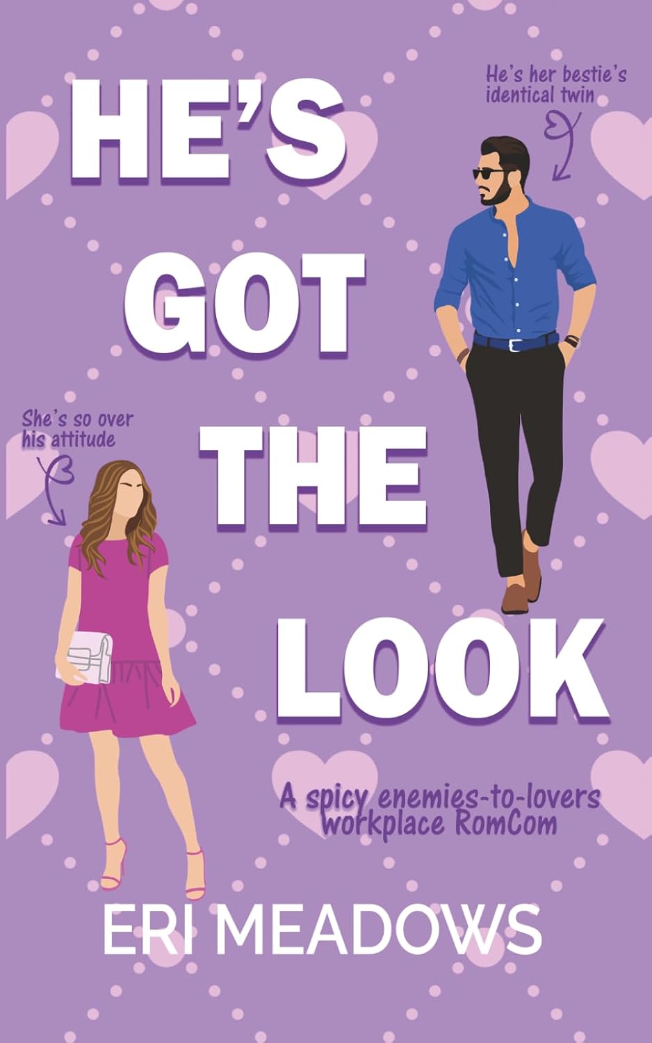 He's Got the Look: A Spicy Enemies-to-Lovers Workplace RomCom by Eri Meadows