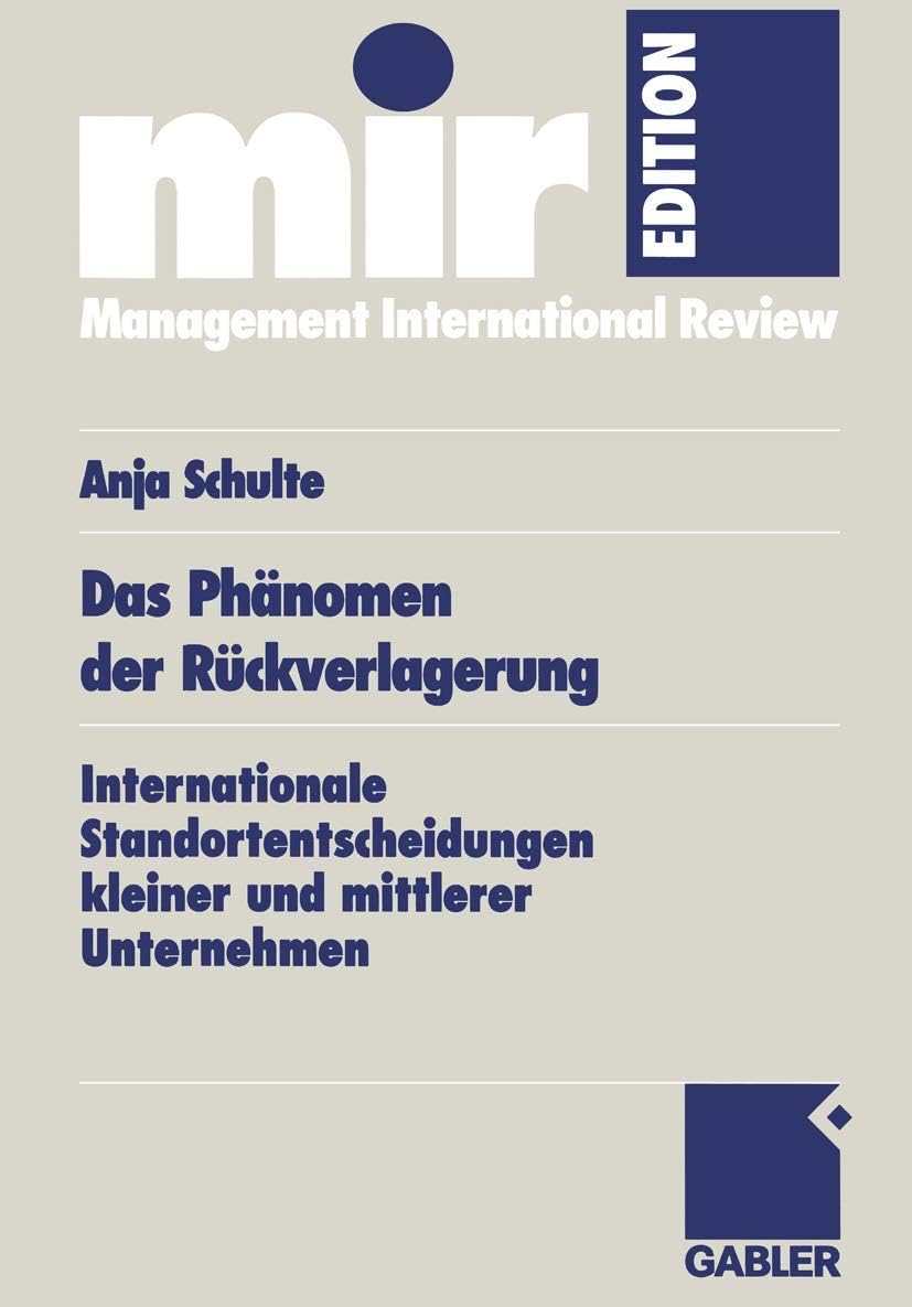 Das Phänomen der Rückverlagerung: Internationale Standortentscheidungen kleiner und mittlerer Unternehmen (mir-Edition) (German Edition) by Anja Schulte