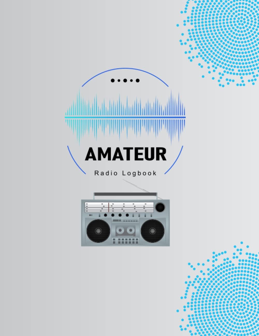 Amateur Radio Log Book: Ham Radio Log book for Amateur Radio Operator - Quick Reference Guide Handy Format. by M K Keshawn Odo Kipkorir