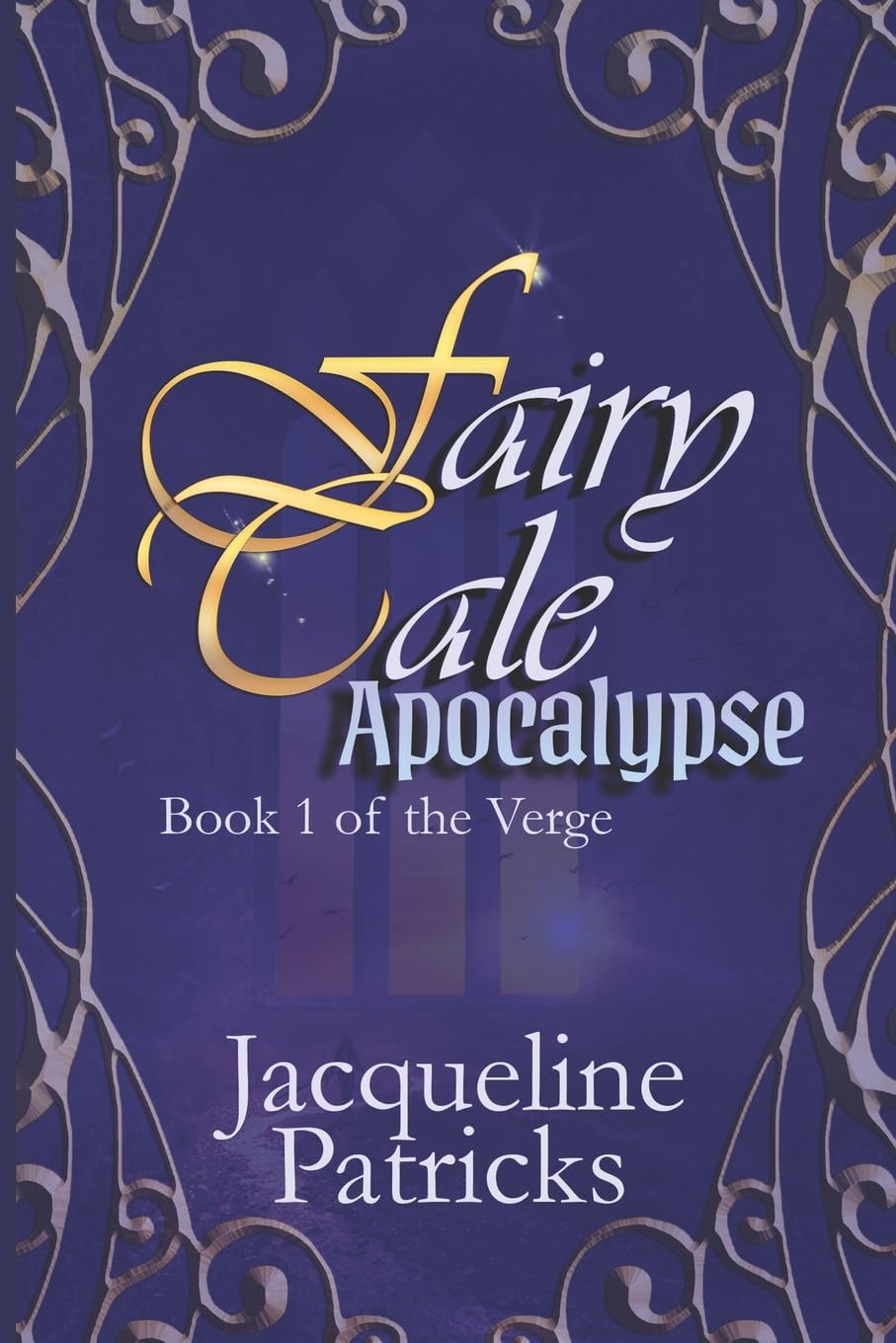 Fairytale Apocalypse: A Romance of Apocalyptic Proportions (The Verge - Romantasy Trilogy) by Jacqueline Patricks