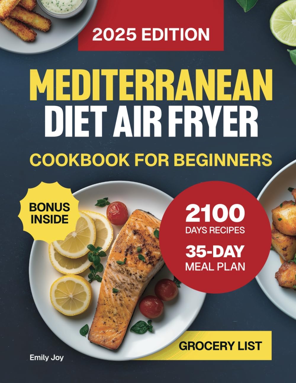 Mediterranean Diet Air Fryer Cookbook for Beginners: The Complete Guide with 2100 Days of Easy, Quick & Delicious Recipes for Stress-Free Cooking. ... Diet Made Simple: Easy & Delicious Recipes) by Emily Joy