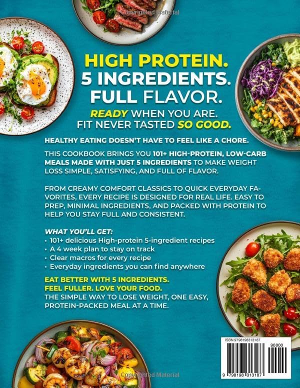 The 5-Ingredient High Protein Cookbook for Weight Loss: 101 Easy Low Carb Recipes & a 30-Day Meal Plan to Burn Fat, Feel Full, and Never Cook Twice (High Protein Made Easy) by Sarah Collins