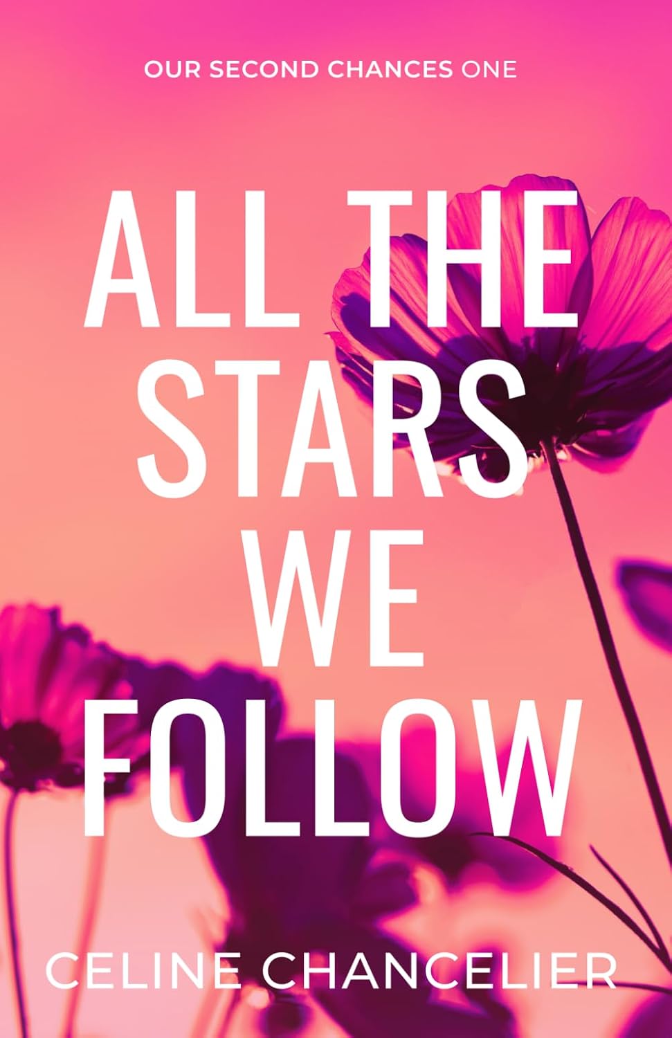 All The Stars We Follow (Our Second Chances) by Celine Chancelier