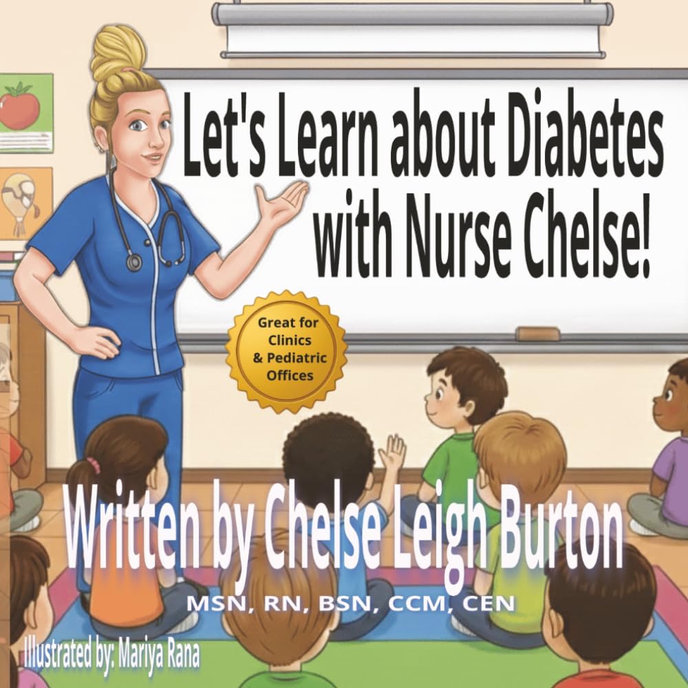 Let's Learn about Diabetes with Nurse Chelse!: A Children's Health and Wellness Story about the Human Body and Diabetes (Let's Learn with Nurse Chelse) by Chelse Leigh Burton