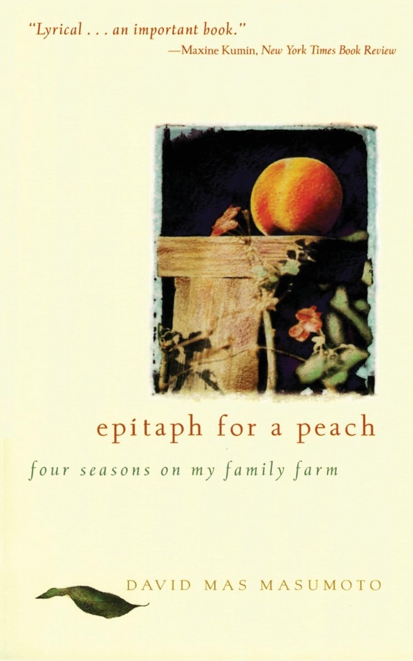 Epitaph for a Peach: Four Seasons on My Family Farm by David M. Masumoto