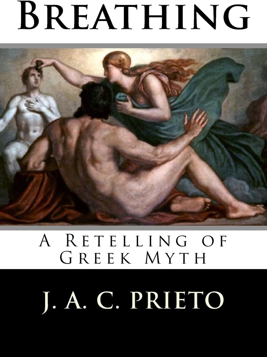 Breathing: A Retelling of Greek Myth by J. A. C Prieto