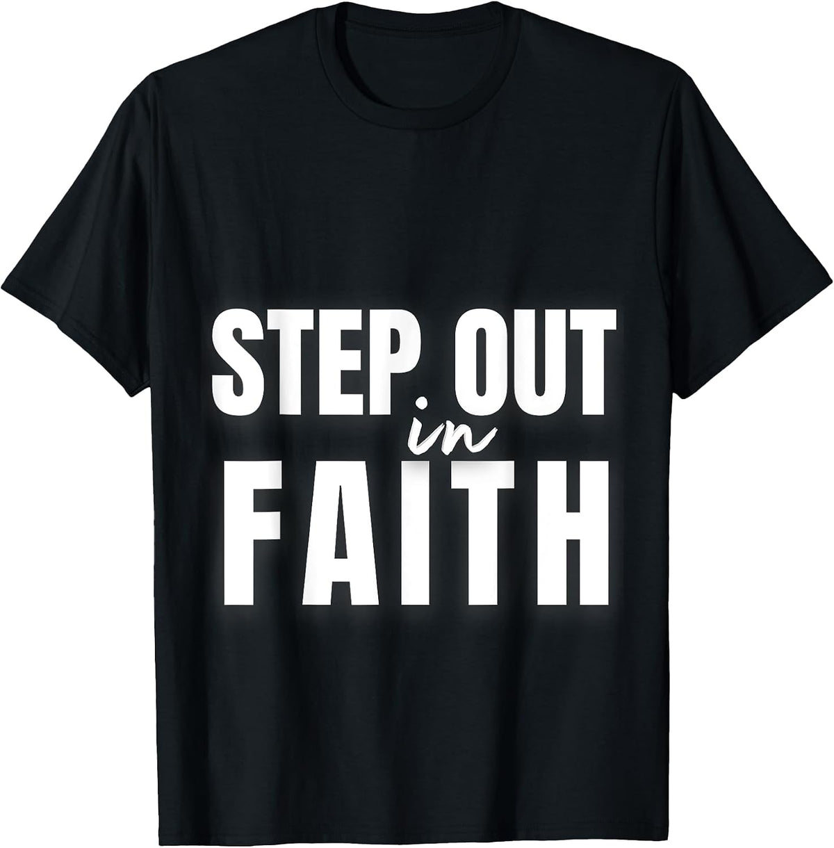 Step Out In Faith T-Shirt