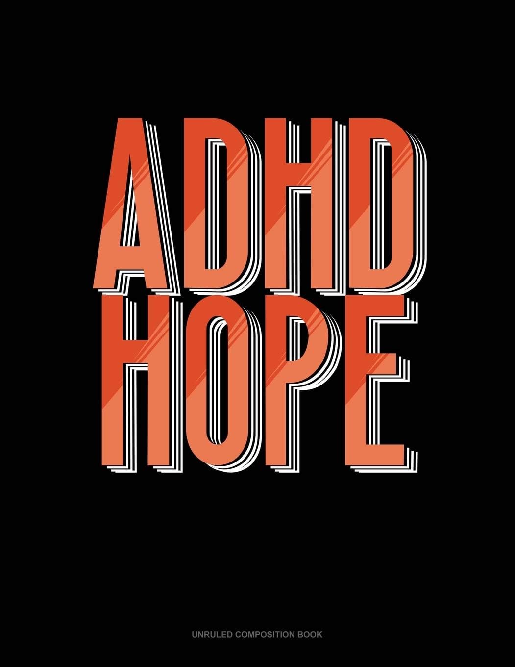 Adhd Hope: Unruled Composition Book by Greenyx Publishing