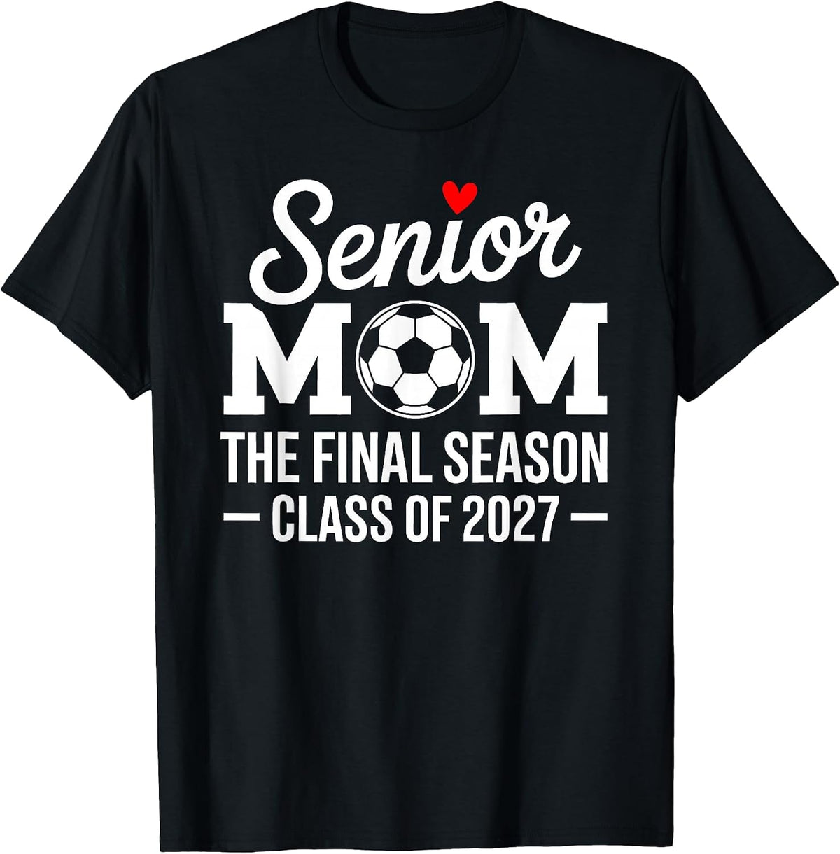 Senior Mom Soccer Class of 2027 Womens The Final Season T-Shirt