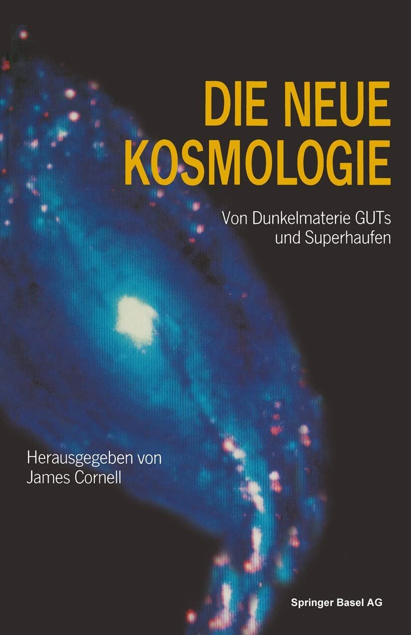 Die neue Kosmologie: Von Dunkelmaterie, GUTs und Superhaufen (German Edition) by CORNELL