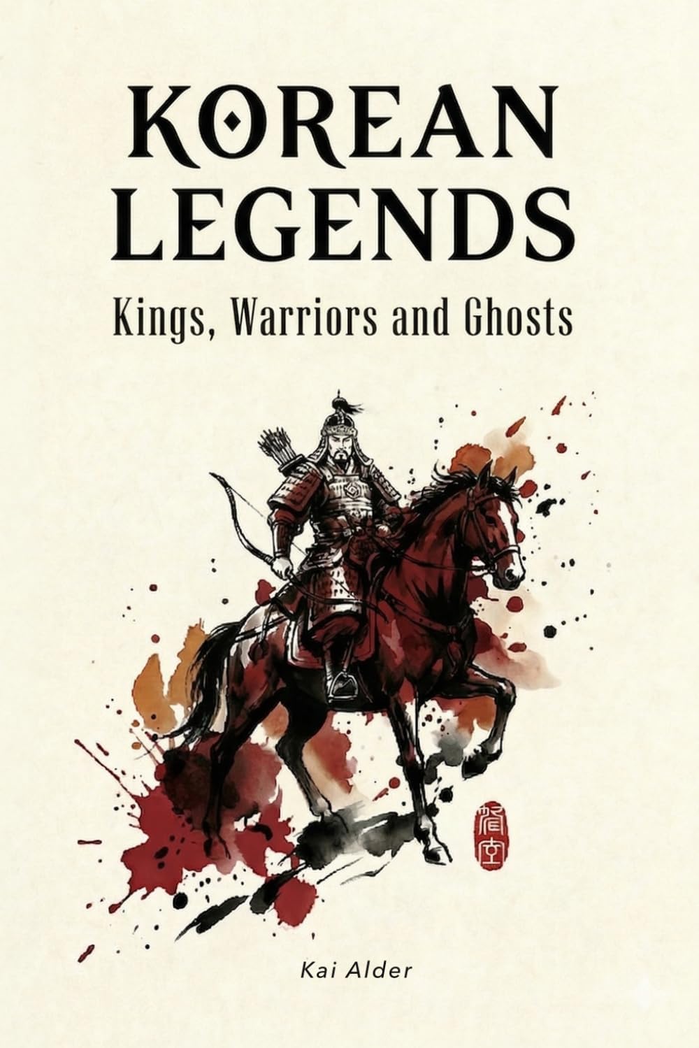 Korean Legends: Kings, Warriors, and Ghosts (Korean Mythology) by Mountain Mill Editorial