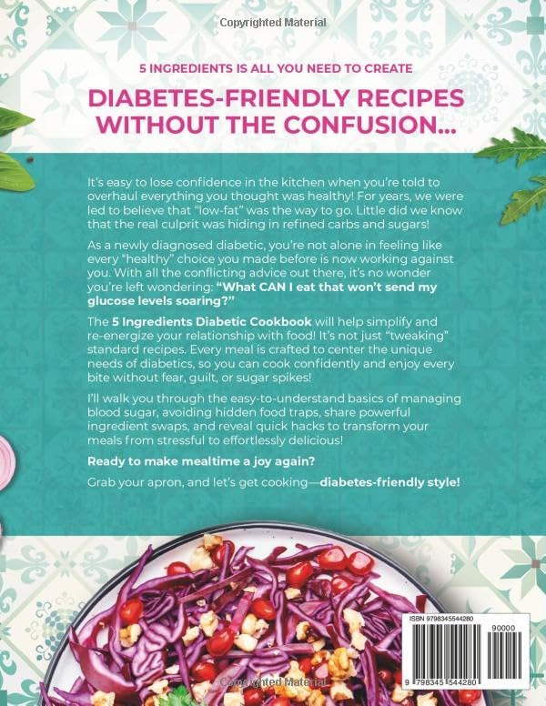 The 5 Ingredients Diabetic Cookbook for Beginners: 125 Delicious Low Carb Recipes to Reverse Prediabetes, Balance Blood Sugar For A Happy & Healthy ... (The 5 Ingredients Cookbooks for Beginners) by Lisa Santos