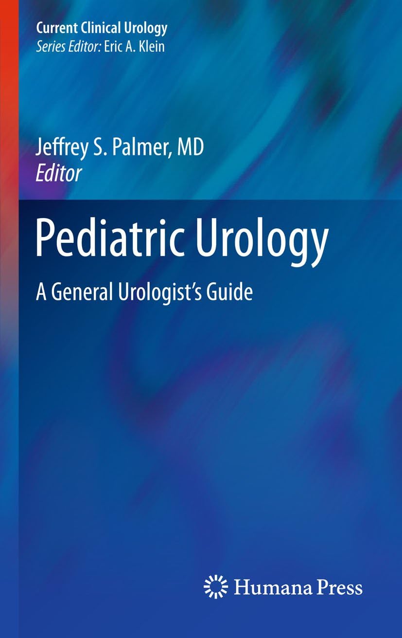 Pediatric Urology: A General Urologist's Guide (Current Clinical Urology) by Jeffrey S. Palmer