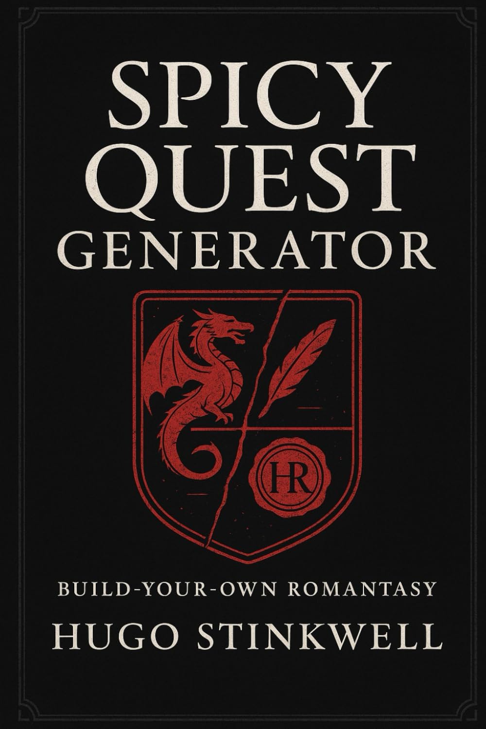 SPICY QUEST GENERATOR: Build-Your-Own Romantasy A Chaotic Flip-Book by Hugo Stinkwell