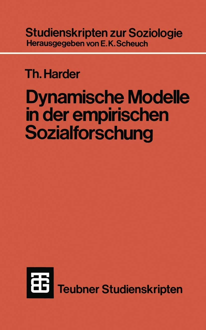 Dynamische Modelle in der empirischen Sozialforschung (Teubner Studienskripten zur Soziologie, 41) (German Edition) by Th. Harder