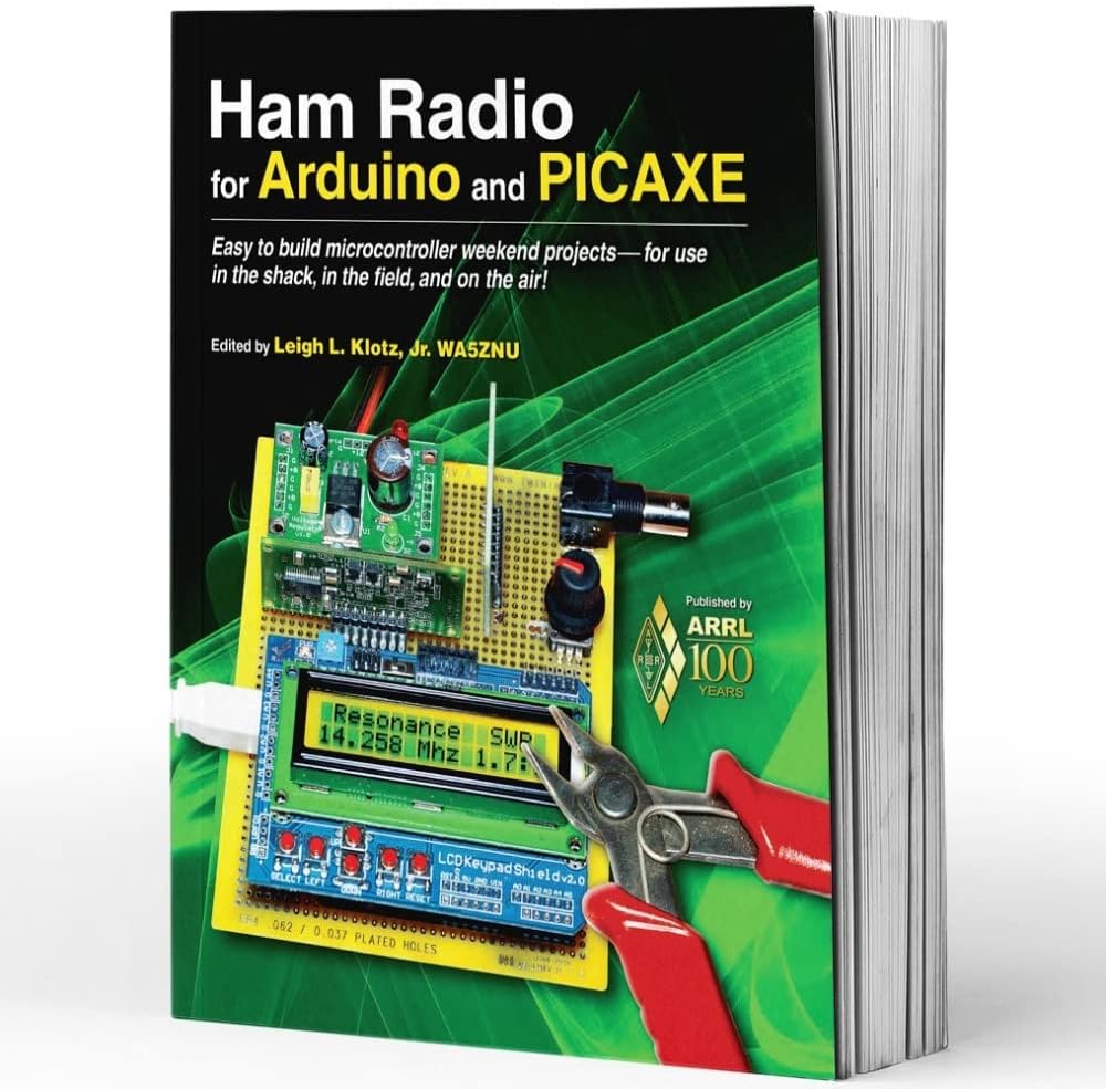 Ham Radio for Arduino and PICAXE: Easy to Build Microcontroller Weekend Projects-for Use in the Shack, in the Field, and on the Air! by ARRL Inc.