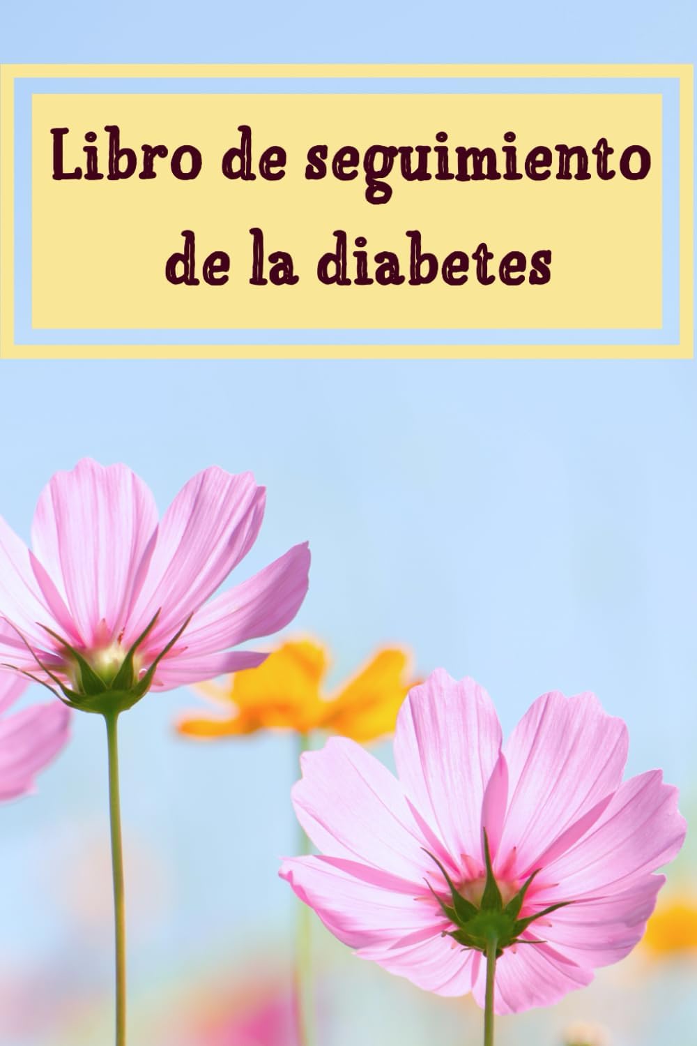 Libro de seguimiento de la diabetes: Libro de registro de glucosa en sangre para diabéticos de cualquier tipo, suficiente para 54 semanas. (Spanish Edition) by Alma Ray