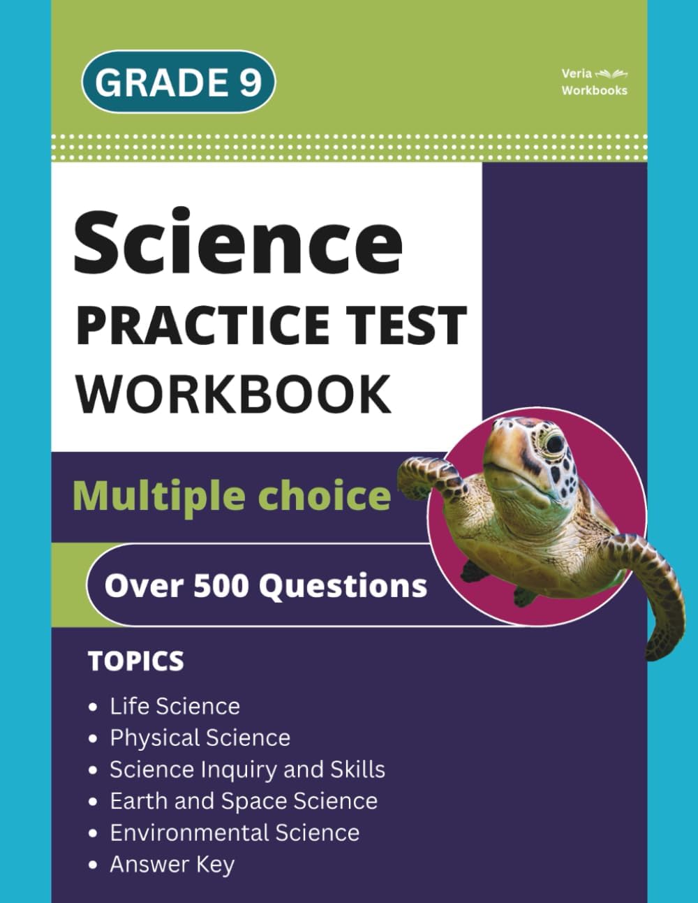 9th Grade Science Workbook: Grade 9 Practice Test Multiple Choice Questions with Scientific Inquiry, Earth, Physical, Life, Space and Environmental Science by Veria Workbooks