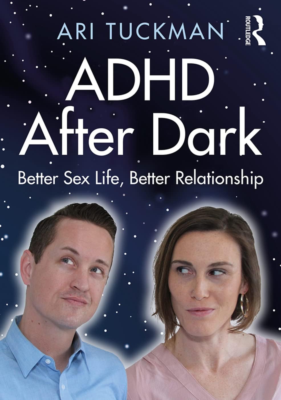 ADHD After Dark: Better Sex Life, Better Relationship by Ari Tuckman
