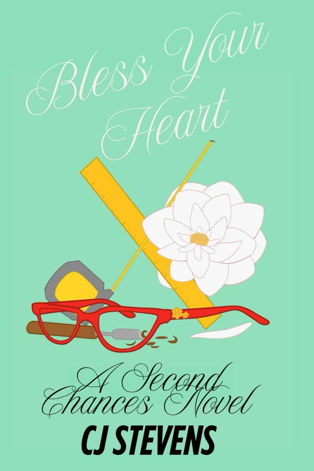 Bless Your Heart: A Second Chances Novel by CJ Stevens