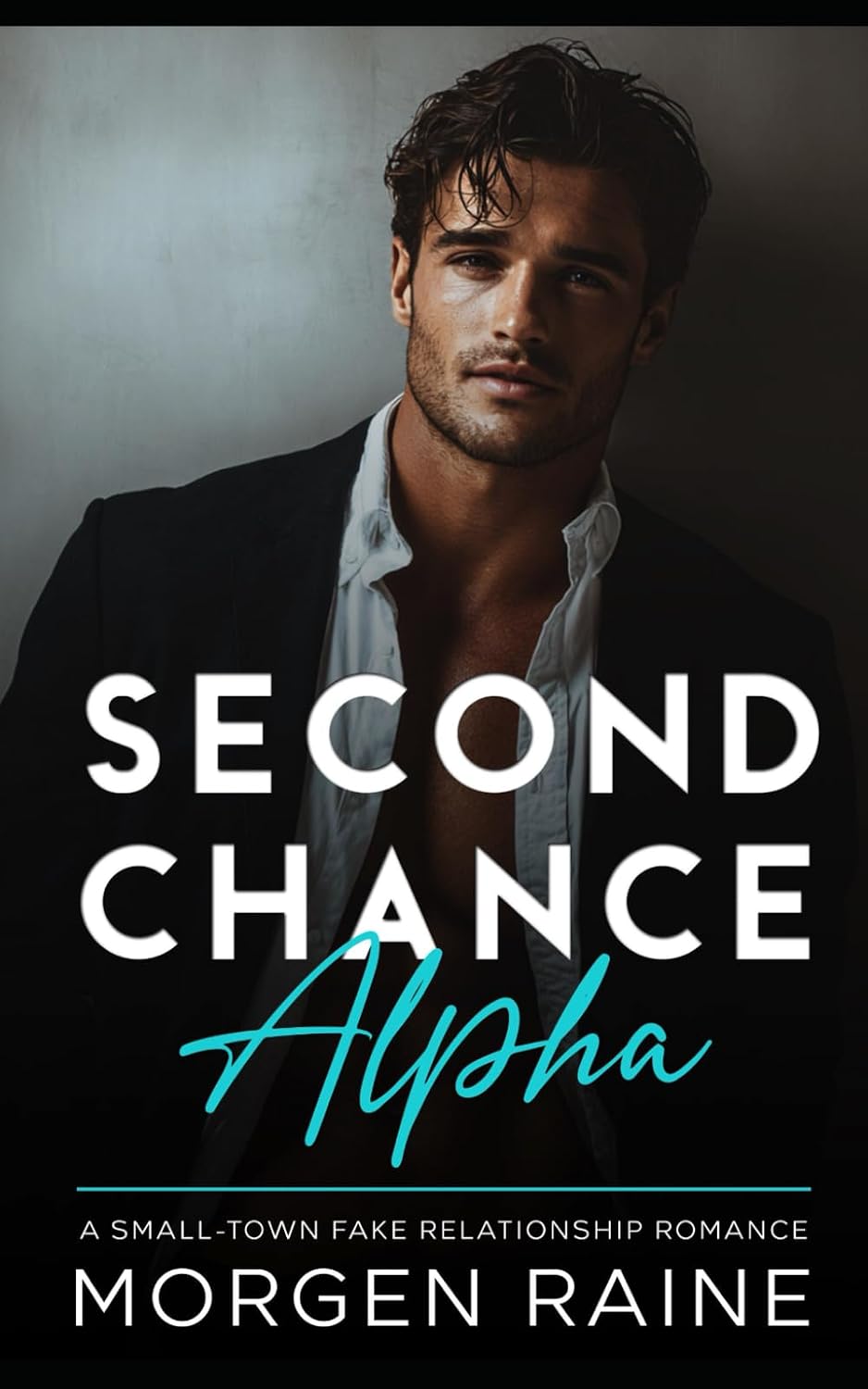 Second Chance Alpha: A small-town fake relationship romance by Morgen Raine