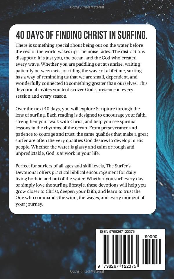The Surfer's Devotional: 40 Daily Christian Devotions for Surfers About Faith, Ocean, Waves, Surfing, Strength, Courage, Patience, and Following Jesus Christ by The 40 Day Devotional