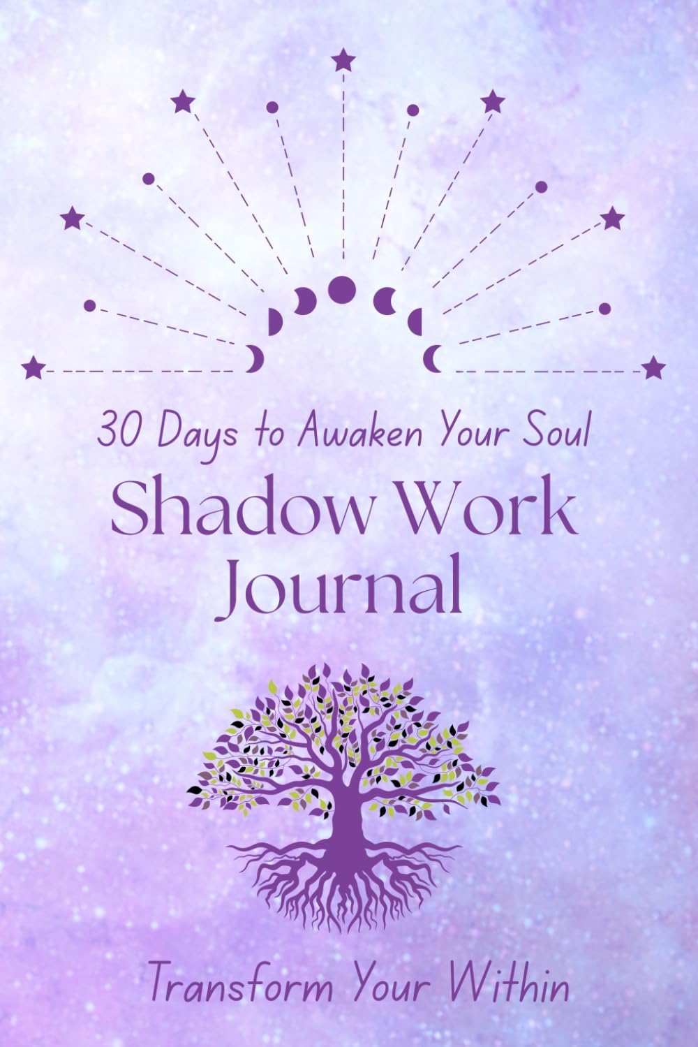 30 Days to Awaken Your Soul: Shadow Work Journal: Your 30-Day Guided Journey to Heal, Integrate, and Transform from Within by Transform Your Within