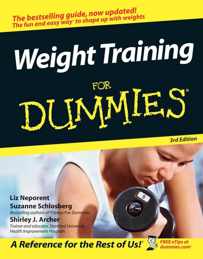Weight Train for Dummies 3rd Edition (For Dummies Series) by Liz Neporent