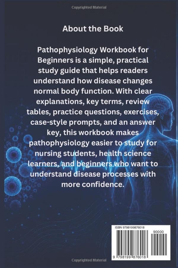 PATHOPHYSIOLOGY WORKBOOK FOR BEGINNERS: A Simple Study Guide to Disease Processes, Body Systems, Clinical Signs, Practice Questions, and Review Exercises by Maxwell Stephens