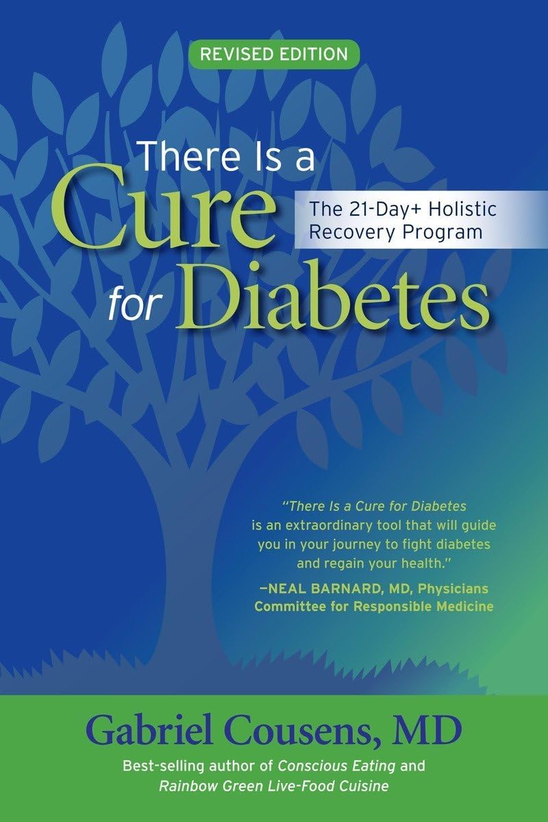 There Is a Cure for Diabetes, Revised Edition: The 21-Day+ Holistic Recovery Program by Gabriel Cousens M.D.