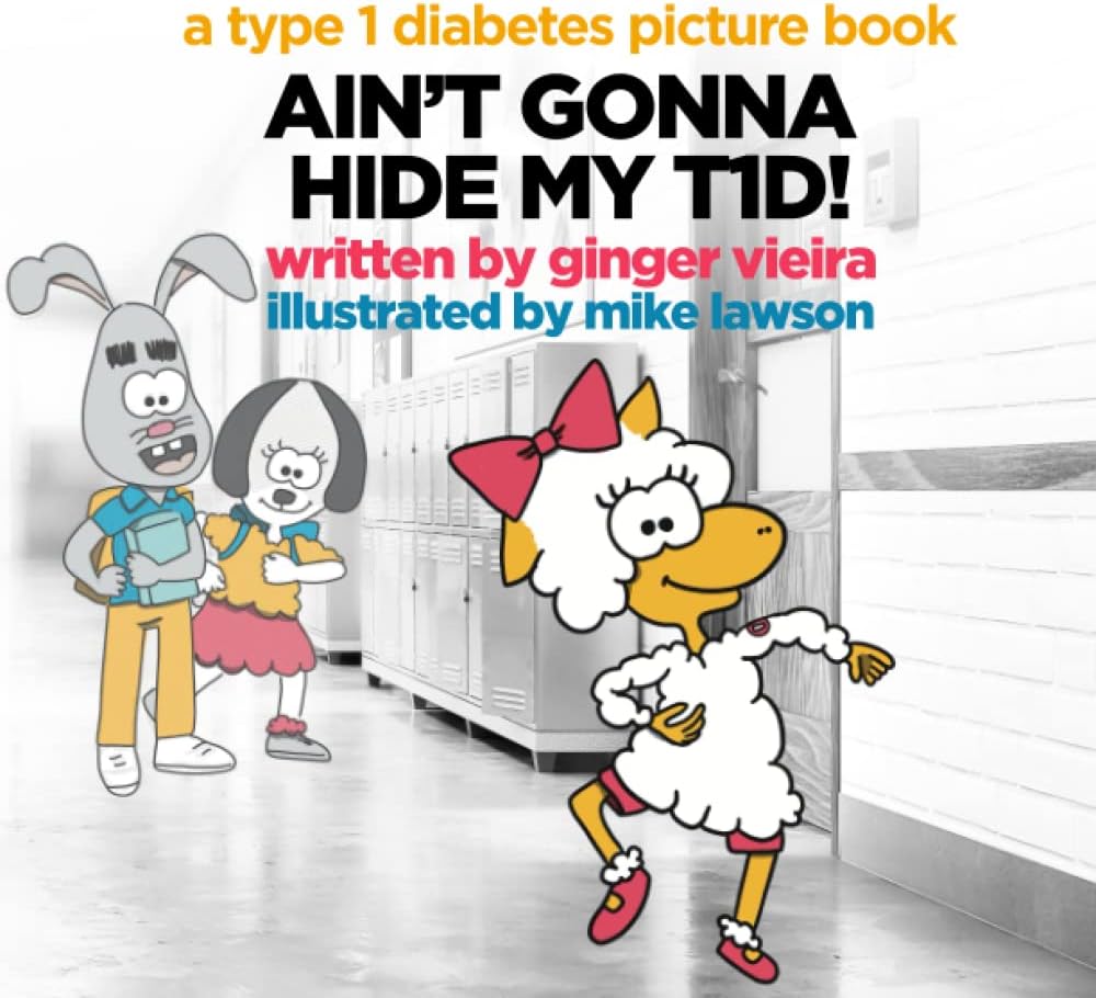 Ain't Gonna Hide My T1D!: A Type 1 Diabetes Picture Book by Ginger Vieira
